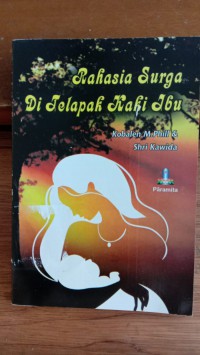 Image of Rahasia Surga Di Telapak Kaki Ibu